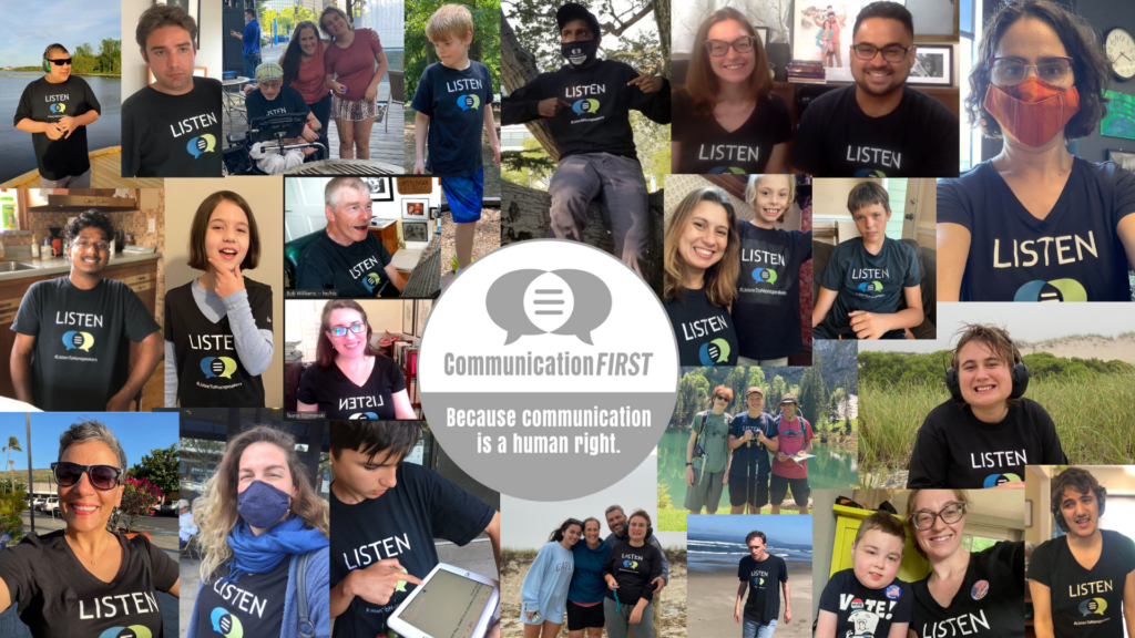 Collage of two dozen or more photos of people of different races wearing LISTEN t-shirts, surrounding a grey and white round version of the CommunicationFIRST logo with the tagline "Because communication is a human right."