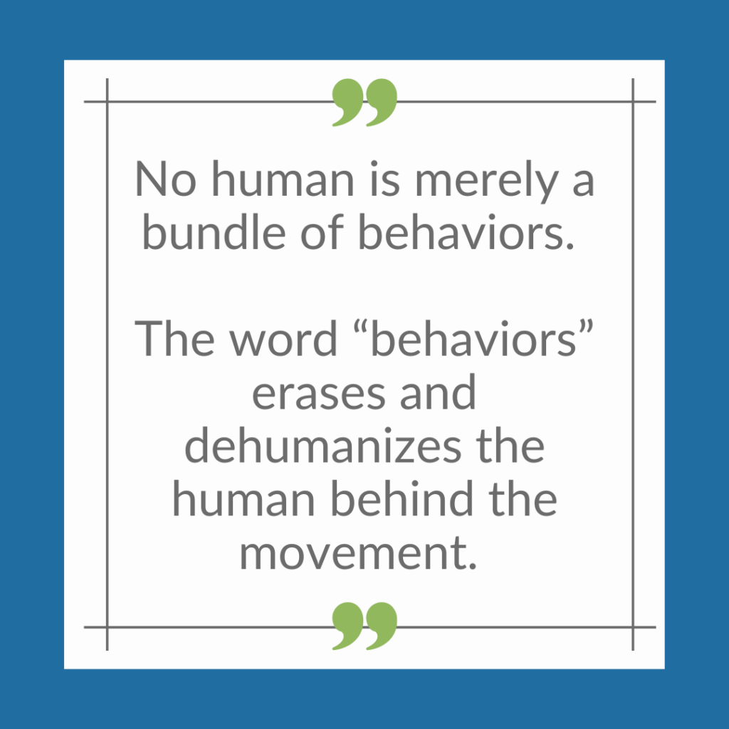 Meme that reads, "No human being is merely a bundle of behaviors. The word 'behaviors' erases and dehumanizes the human behind the movement."