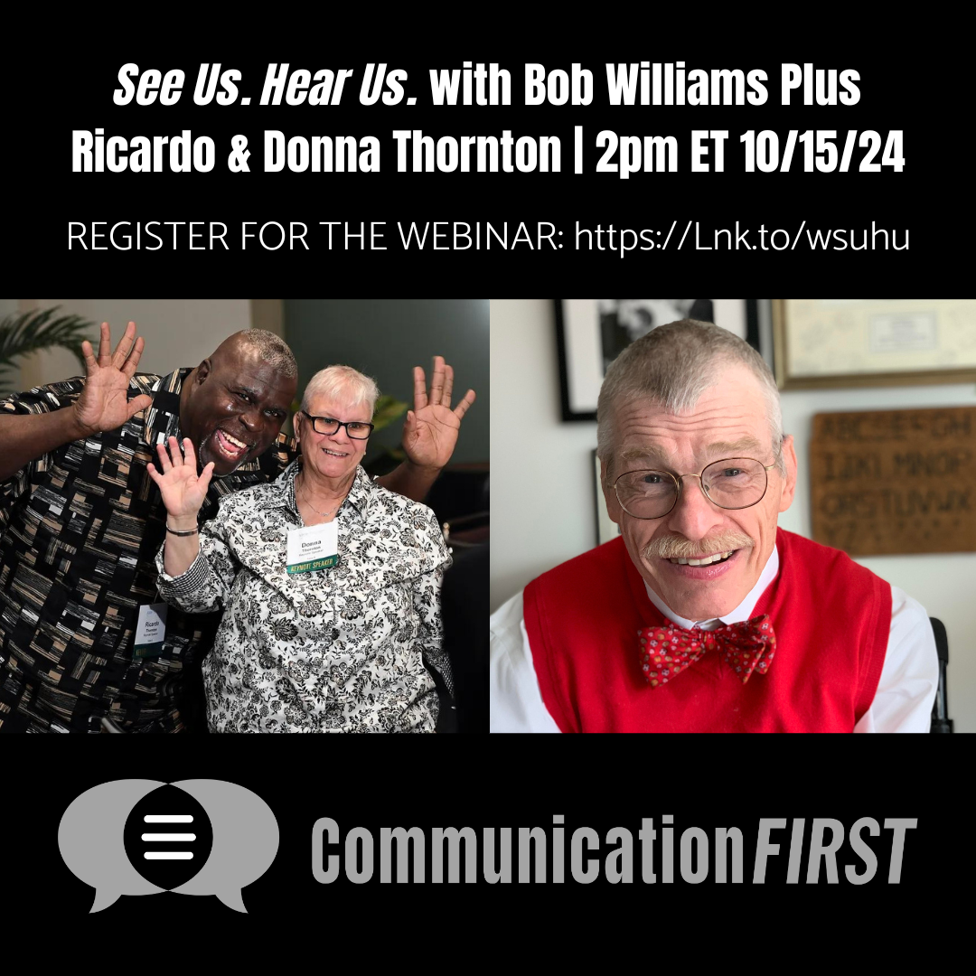 The CommunicationFIRST logo with a photo of Ricardo and Donna Thornton, a man and a woman happily waving, and another photo of a smiling Bob Williams. Text reads: "See Us. Hear Us. Film Screening and Chat with Bob Williams and Forest Haven Survivors Ricardo and Donna Thornton. October 15, 2024, 2-3:30 pm ET."